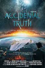 Watch Accidental Truth: UFO Revelations Goojara