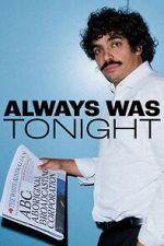Watch Always Was Tonight (TV Special 2026) Goojara