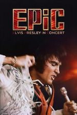 Watch EPiC: Elvis Presley in Concert Goojara