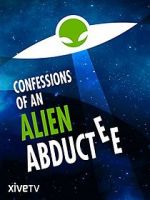 Watch Confessions of an Alien Abductee Goojara