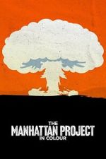 Watch The Manhattan Project in Colour Goojara