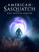 Watch American Sasquatch: Man, Myth or Monster Goojara