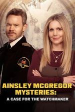Watch Ainsley McGregor Mysteries: A Case for the Watchmaker Goojara