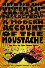 Watch Between the Upper Lip and Nasal Passageway A Modern Account of the Moustache Goojara