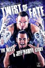 Watch WWE: Twist of Fate - The Matt and Jeff Hardy Story Goojara
