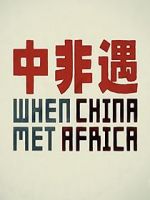 Watch When China Met Africa Goojara