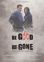 Watch Be Good or Be Gone Goojara