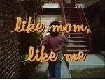Watch Like Mom, Like Me Goojara