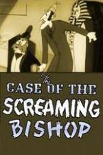 Watch The Case of the Screaming Bishop Goojara