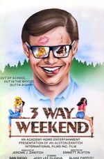Watch Three-Way Weekend Goojara