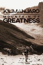 Watch Kilimanjaro: Mountain of Greatness Goojara