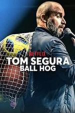 Watch Tom Segura: Ball Hog Goojara