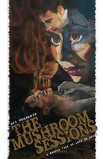Watch The Mushroom Sessions (Short 2010) Goojara