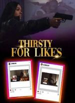 Watch Thirsty for Likes Goojara