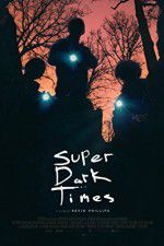 Watch Super Dark Times Goojara