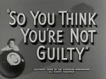 Watch So You Think You\'re Not Guilty (Short 1950) Goojara