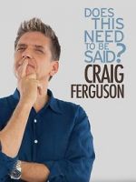 Watch Craig Ferguson: Does This Need to Be Said? Goojara