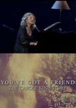 Watch You\'ve Got a Friend: The Carole King Story Goojara