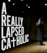 Watch A Really Lapsed Catholic (comedy special) (TV Special 2020) Goojara