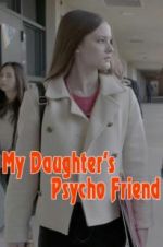 Watch My Daughter\'s Psycho Friend Goojara