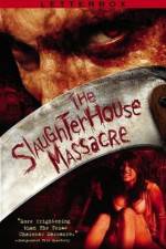 Watch The Slaughterhouse Massacre Goojara