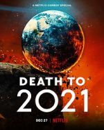 Watch Death to 2021 (TV Special 2021) Goojara