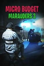 Watch Microbudget Marauders 3 Goojara
