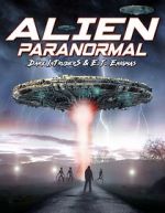 Watch Alien Paranormal: Dark Intruders and ET Enigmas Goojara