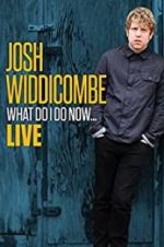 Watch Josh Widdicombe: What Do I Do Now Goojara