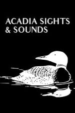 Watch Acadia Sights & Sounds Goojara