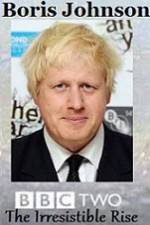 Watch Boris Johnson The Irresistible Rise Goojara