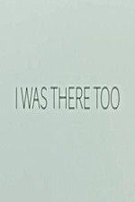 Watch I Was There Too Goojara