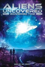 Watch Aliens Uncovered: Borrowed Time Goojara