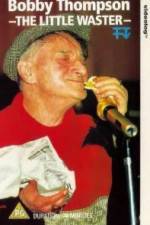 Watch Bobby Thompson The Little Waster Goojara