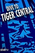 Watch Dive to Tiger Central Goojara