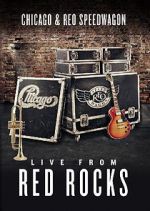 Watch Chicago & REO Speedwagon: Live at Red Rocks (TV Special 2015) Goojara
