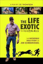 Watch The Life Exotic: Or the Incredible True Story of Joe Schreibvogel Goojara