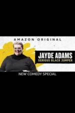 Watch Jayde Adams: Serious Black Jumper Goojara