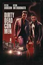 Watch Dirty Dead Con Men Goojara