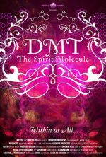 Watch DMT: The Spirit Molecule Goojara