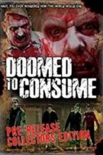 Watch Doomed to Consume Goojara