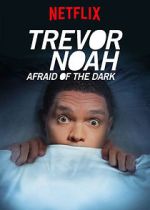 Watch Trevor Noah: Afraid of the Dark (TV Special 2017) Goojara