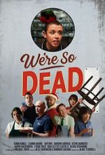 Watch We\'re So Dead Goojara