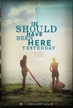 Watch You Should Have Been Here Yesterday Goojara