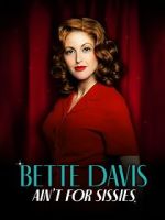 Watch Bette Davis Ain\'t for Sissies Goojara