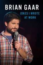 Watch Brian Gaar: Jokes I Wrote at Work Goojara