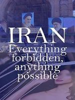 Watch Iran: Everything Forbidden, Anything Possible Goojara
