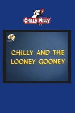 Watch Chilly and the Looney Gooney Goojara