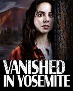 Watch Vanished in Yosemite Goojara