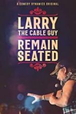 Watch Larry the Cable Guy: Remain Seated Goojara